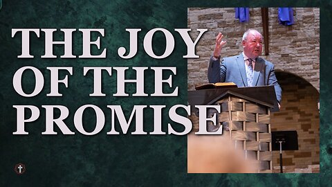 "The Joy of the Promise" | Pastor Ron Russell