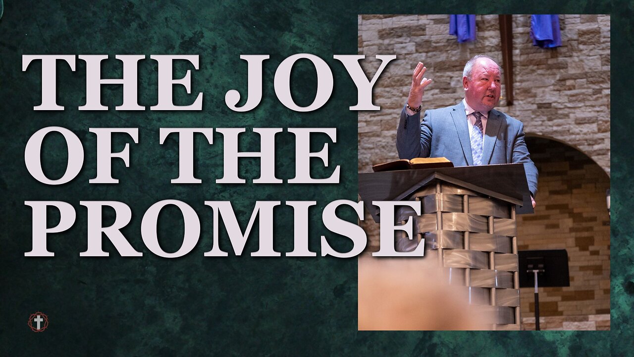 "The Joy of the Promise" | Pastor Ron Russell