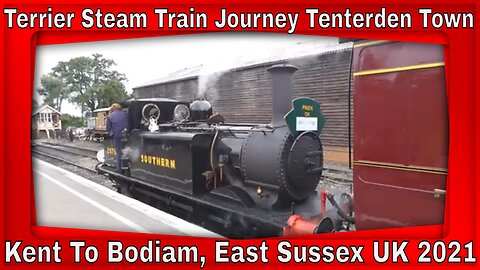 Terrier Steam Train Journey Tenterden To Bodiam 2021