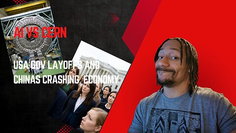 AI vs Cern, USA gov layoffs and chinas economy