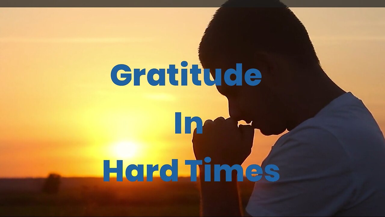 Gratitude In Hard Times
