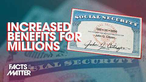 New Social Security Law Marks Major Change, Increases Benefits for Millions | Trailer | Facts Matter