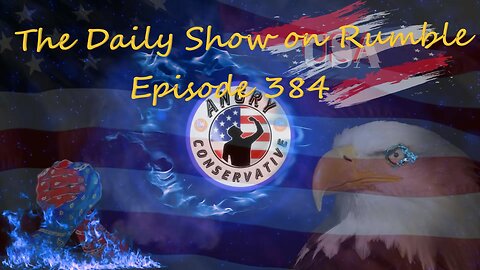 The Daily Show with the Angry Conservative - Episode 384