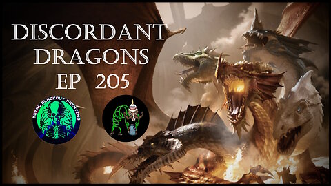 Discordant Dragons 205 w Fat Dave and Bleach Demon