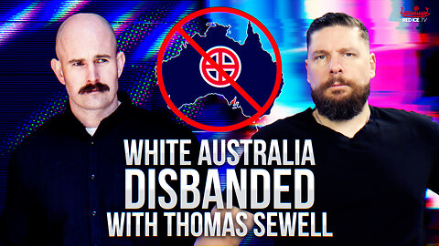 White Australia Disbands After New "Hate Groups" Laws with Thomas Sewell