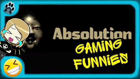 Absolution Funny Gaming Moments!
