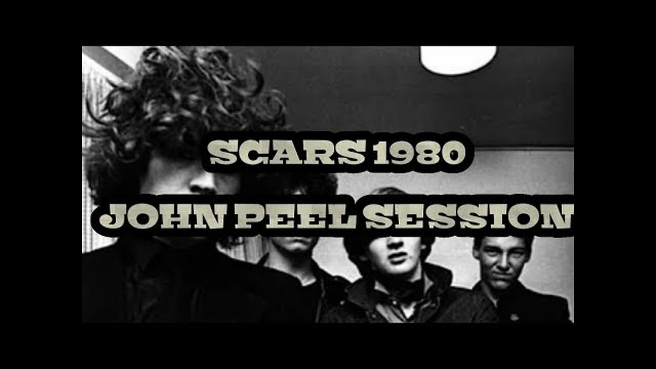 SCARS....JOHN PEEL SESSION 1980.