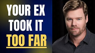 Your Ex Took It Too Far