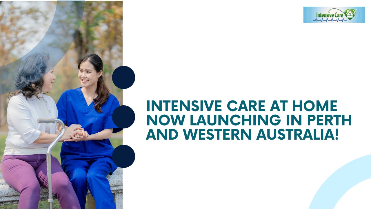 INTENSIVE CARE AT HOME Now Launching in Perth and Western Australia!