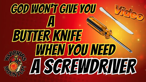 God Wont Give You A Butterknife When You Need a Screwdriver