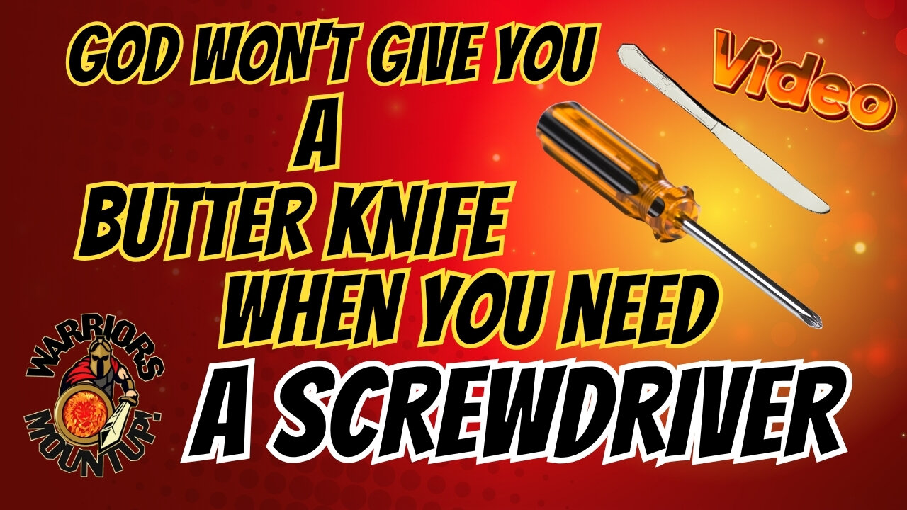 God Wont Give You A Butterknife When You Need a Screwdriver
