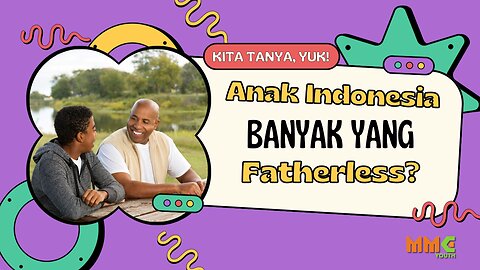 Kasihan Banget, Anak Indonesia Banyak yang Fatherless? | Kita Tanya Yuk