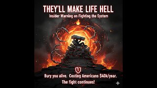 THEY'LL MAKE LIFE HELL: Insider Warning on Fighting the System
