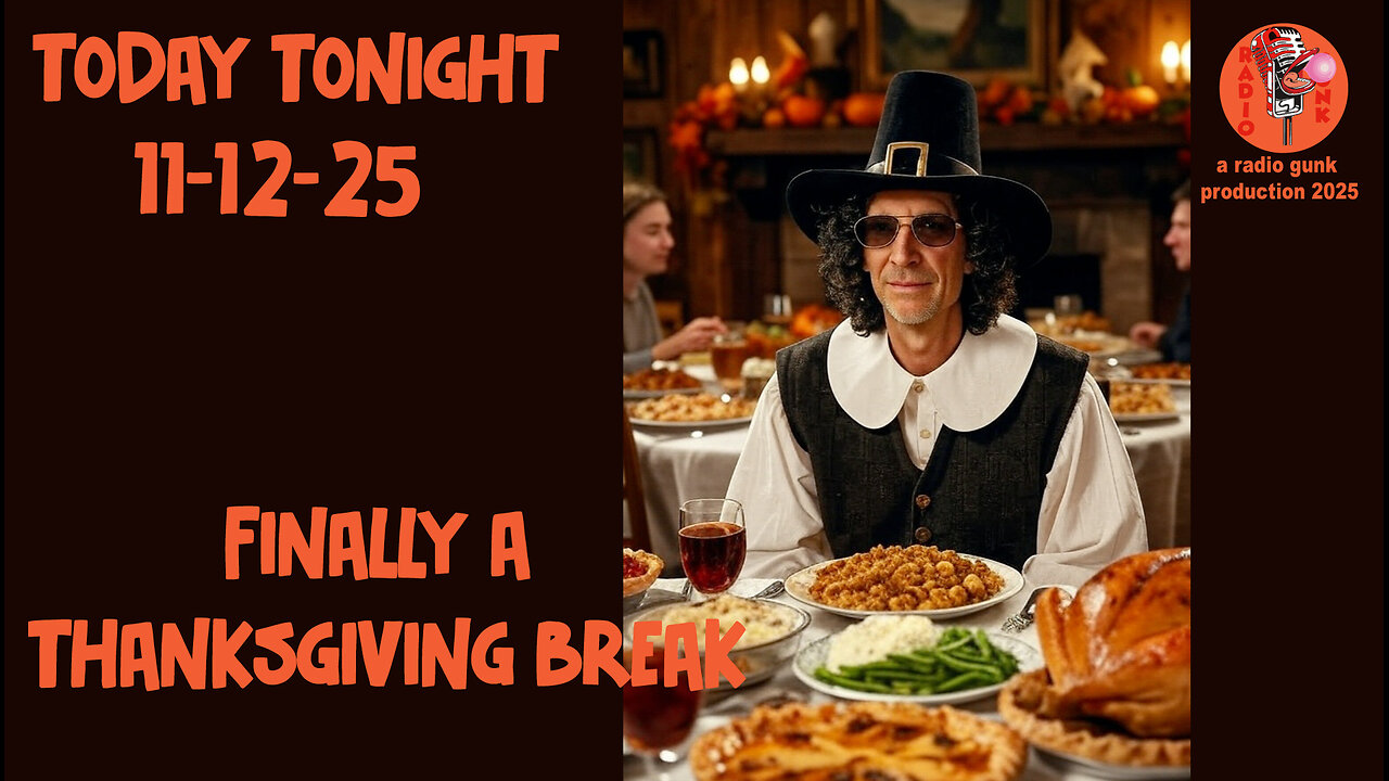 Today Tonight - Nov 12 - FINALLY a Thanksgiving break from Howard Stern.