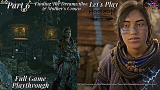 Let's Play Horizon Zero Dawn | Part 6 Collecting Dreamwillow & Mother's Crown