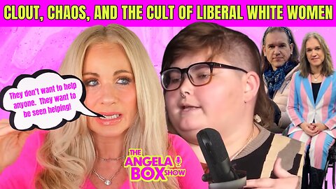 Liberal White Women & the Narcissism That’s Getting Them Killed | Angela Box Show Segments