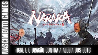 TIGRE E O DRAGÃO CONTRA A ALDEIA DOS BOTS! - NARAKA BLADEPOINT PVP BATTLE ROYAL