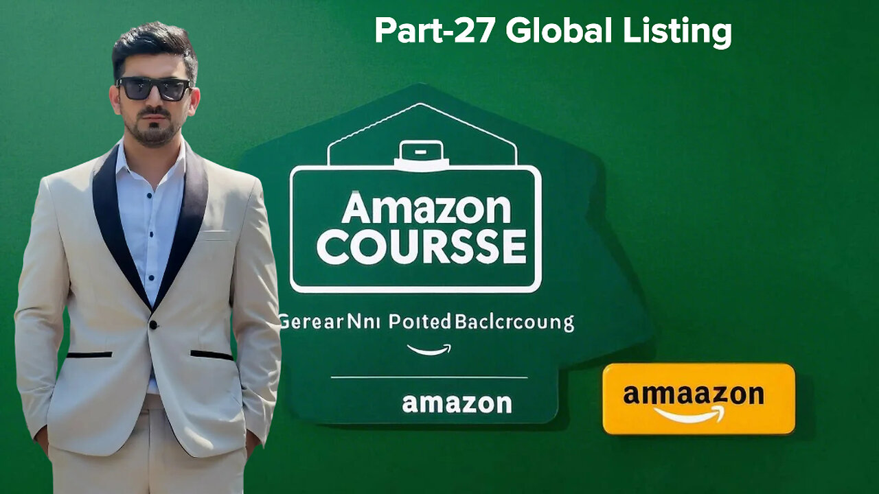 Part-27 Global Listing | Amazon Course | shahid anwar