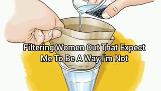 Filtering Out Women Who Expect Too Much From Me