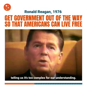 Ronald Reagan, 1976 GET GOVERNMENT OUT OF THE WAY SO THAT AMERICANS CAN LIVE FREE