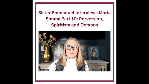 Sister Emmanuel Interviews Maria Simma Part 10: Perversion, Spiritism and Demons