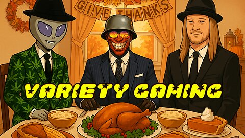 variety gaming with based stoner and the crew | happy thanksgiving |
