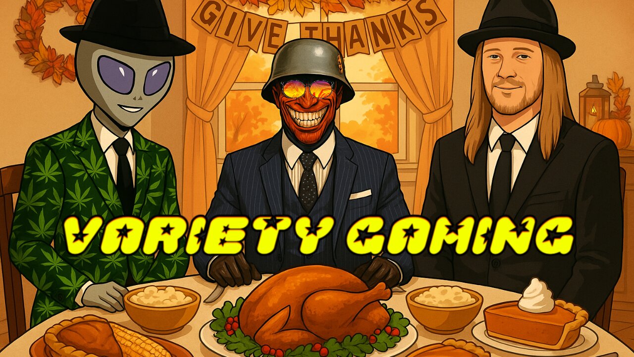 variety gaming with based stoner and the crew | happy thanksgiving |