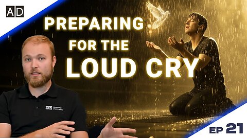 Are You Ready for the Loud Cry ? Final Countdown | Study 21