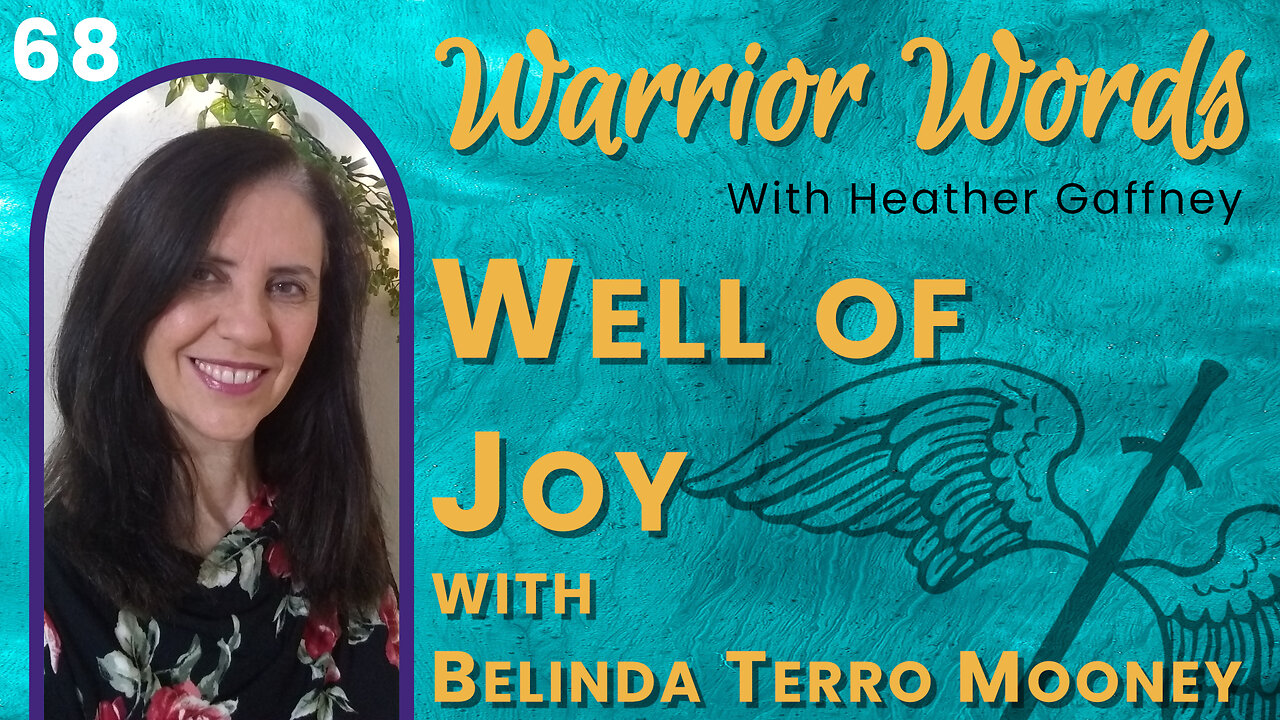 VIDEO 68. A Well of Joy After Domestic Violence w/ Belinda Terro Mooney