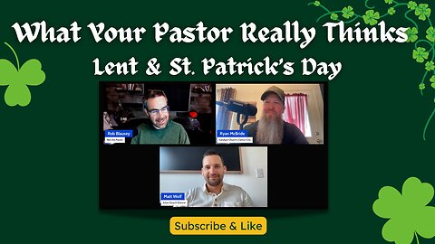What Your Pastor Really Thinks: The Truth About Lent & St. Patrick’s Day 🍀