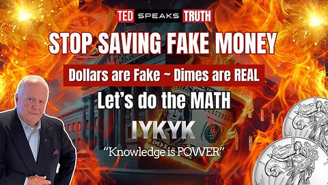 STOP SAVING FAKE MONEY Dollars are Fake ~ Dimes are REAL Let’s do the MATH ~I Y K Y K~