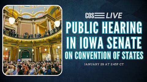 Iowa Senate Holds Public Hearing on Convention of States | COS LIVE