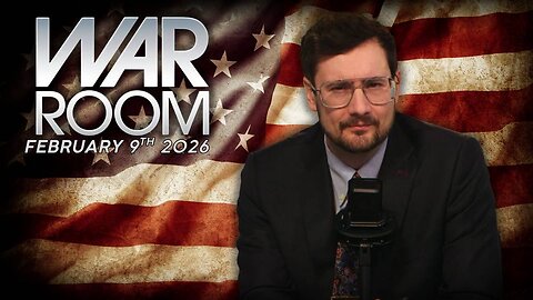 War Room MONDAY FULL SHOW 2/9/26