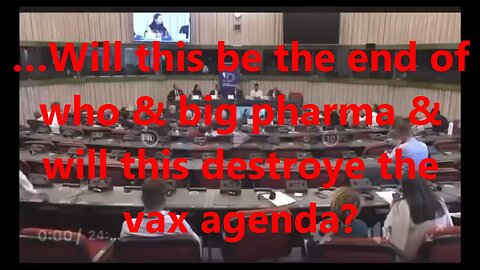 …Will this be the end of who & big pharma & will this destroy the vax agenda?