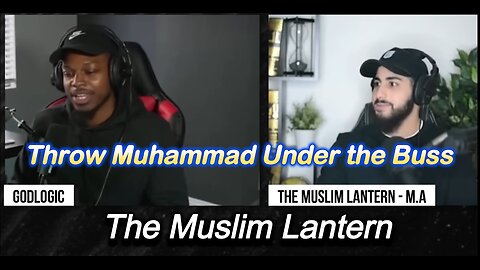 The Muslim Lantern Throw Muhammad Under the Buss & Run