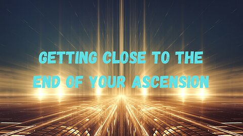 Getting Close to the End of Your Ascension ∞The Creators, by Daniel Scranton October 13, 2025