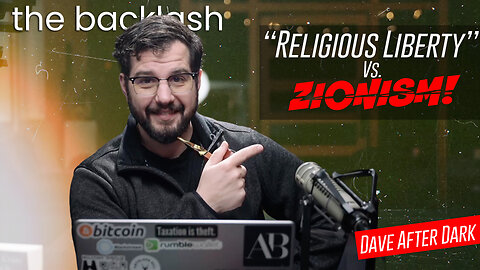 The Truth About Religious Liberty & Zionism + Some Housekeeping — Dave After Dark