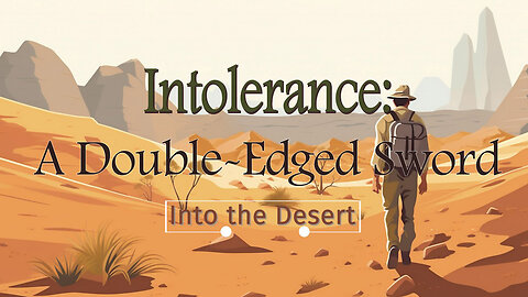 Intolerance: A Double-Edged Sword