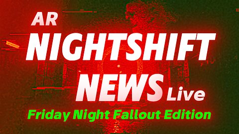 AR NIGHTSHIFT NEWS LIVE: Friday Night Fallout Edition | Ep 111