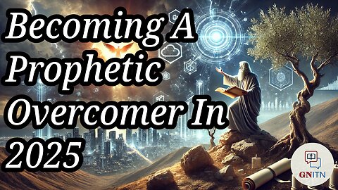 GNITN Becoming A Prophetic Overcomer In 2025 wk one We're Only Human 