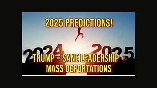 2025 Predictions! Trump = Sane Leadership, Possible Recession, Mass Deportation