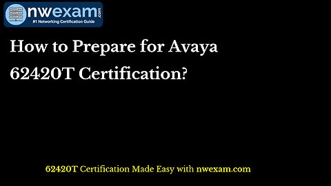 How to Prepare for Avaya 62420T Certification?