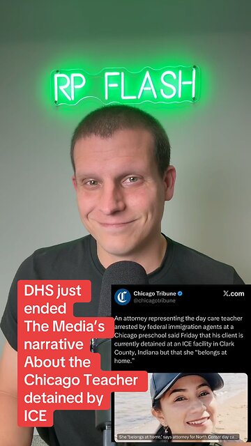 DHS just ended the Media’s narrative about the Chicago Daycare Teacher detained by ICE.