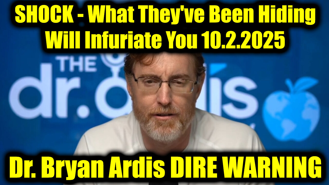 Dr. Bryan Ardis DIRE WARNING 10.2.25 - What They've Been Hiding Will Infuriate You!