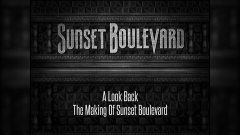 A Look Back - The Making Of "Sunset Boulevard"