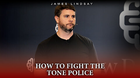 How to Fight the Tone Police | James Lindsay