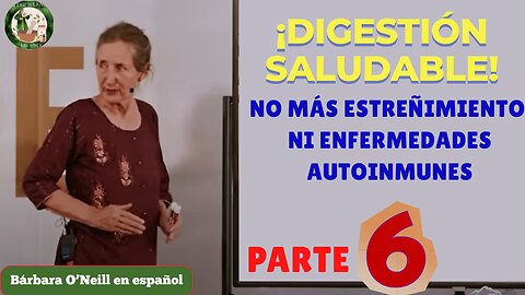 Digestión Saludable | Barbara O’Neill – ¡CUIDA TU INTESTINO!_Parte 6