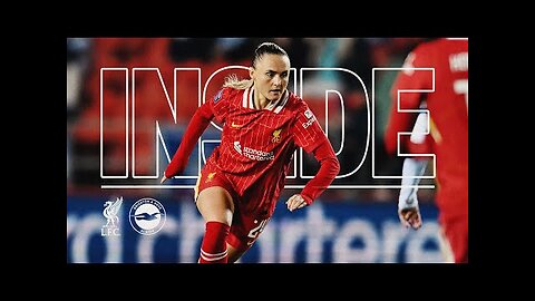 Inside: Liverpool FC Women 2-1 Brighton | Sam Kerr Debut & Olivia Smith Goal