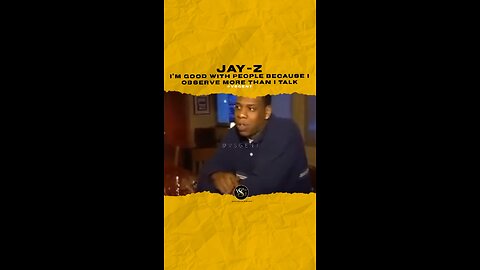 @jayz I’m good with people because I observe more than I talk