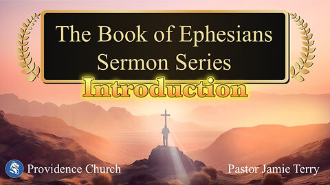 The Book of Ephesians-Five Matters of Introduction-Sunday Service 09-28-25